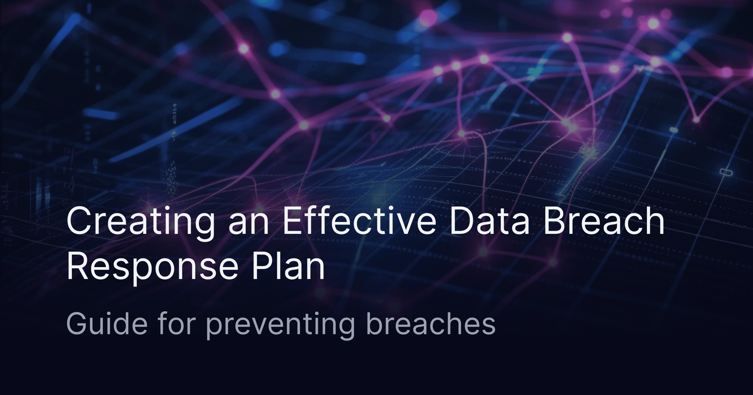 Data Breach Response Plan: A Step-by-Step Guide